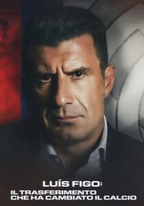 Luís Figo - il trasferimento che ha cambiato il calcio streaming