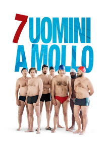 7 uomini a mollo streaming