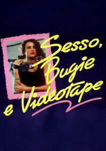 Sesso bugie e videotape streaming