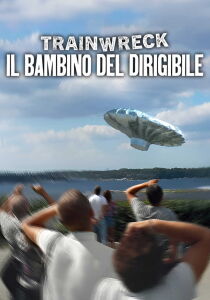 Trainwreck - Il bambino del dirigibile streaming