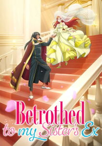 Betrothed to My Sister's Ex [Sub-ITA] streaming