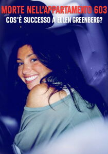Morte nell'appartamento 603 - Cos'è successo a Ellen Greenberg? [Sub-ITA] streaming